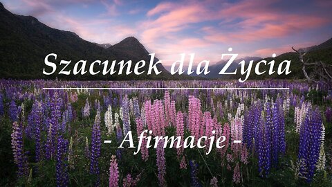 Szacunek dla Życia | Afirmacje