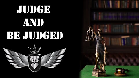 Judge And Be Judged | Mastery Order