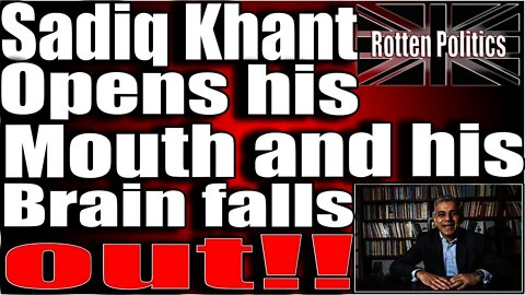 If Sadiq Khant stops talking his brain seizes up lol