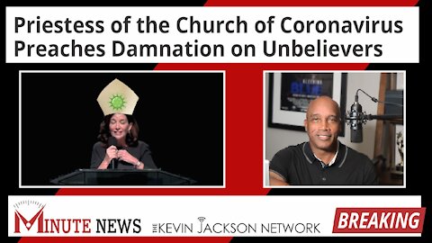 Priestess of the Church of Coronavirus Preaches Damnation on Unbelievers - The Kevin Jackson Network