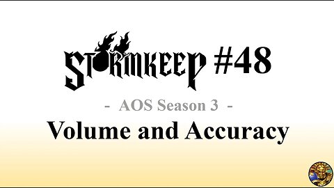 The Stormkeep #48 - Volume and Accuracy