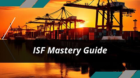 ISF Made Easy: The Essential Steps for Smooth Customs Clearance