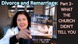 Part 2 Divorce and Remarriage What the Church Didn't Tell You-Decision to Repent/Adulterous Marriage