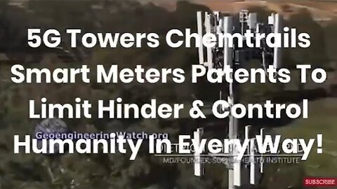 5G Towers Chemtrail Smart Meters Patents To Limit Hinder & Control Humanity In Every Way!