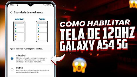 Como ATIVAR TELA DE 120Hz no GALAXY A54 5G