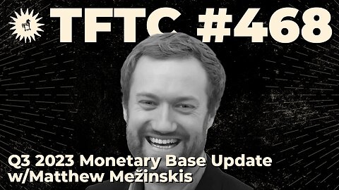 #468: Q3 2023 Monetary Base Update with Matthew Mežinskis