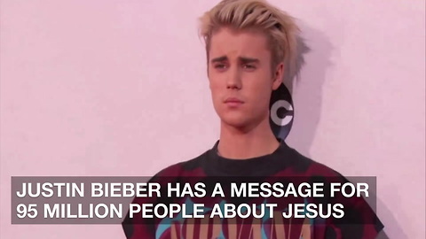 Justin Bieber has a Message for 95 Million People About Jesus