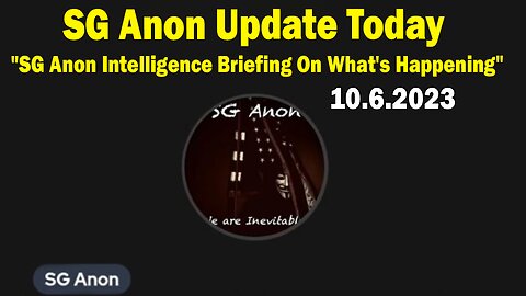 SG Anon Update Today Oct 6: A Special Intelligence Briefing About What Is Happening Globally Around