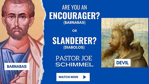 Are you an Encourager or a Slanderer? Pastor Joe SCHIMMEL