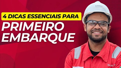 4 DICAS PRÁTICAS E ESSENCIAIS PARA SEU PRIMEIRO EMBARQUE OFFSHORE