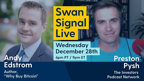 Andy Edstrom and Preston Pysh - Swan Signal Live - A Bitcoin Show - E93