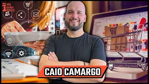 Caio Camargo - Especialista em varejo e tecnologia - Podcast 3 Irmãos #429