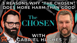 3 Reasons Why “The Chosen” Does More Harm Than Good | with Pastor Gabriel Hughes