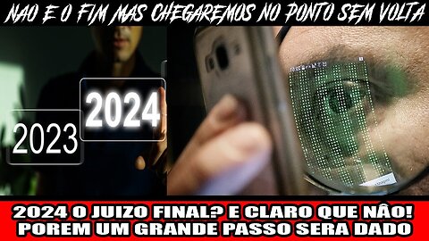 2024 O JUIZO FINAL E CLARO QUE NÂO! POREM UM GRANDE PASSO SERA DADO