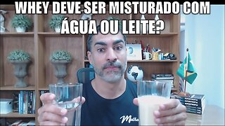 É melhor tomar whey com água ou leite?