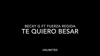 Fuerza Regida x Becky G - Te Quiero Besar (Letra)