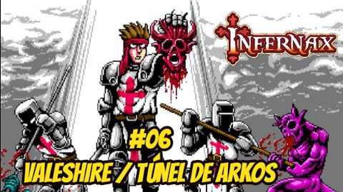 Infernax * Parte 06 | Valeshire / Túnel de Arkos