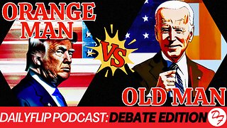 What Was That Debate? - DailyFlip Podcast Debate Edition - 6/28/24