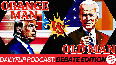 What Was That Debate? - DailyFlip Podcast Debate Edition - 6/28/24