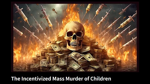 The Incentivized Mass Murder of Children