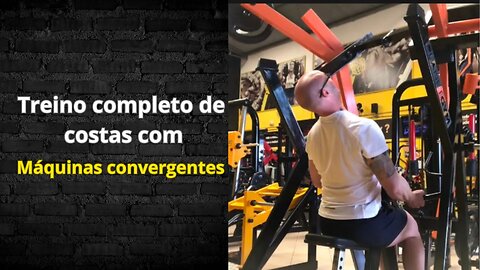 Treino completo de costas com máquinas convergentes