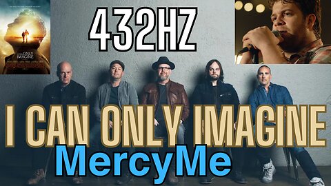 I Can Only Imagine - MercyMe (432hz) The Movie Session