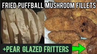 Cooking Fried Puffball Mushroom Fillets and Pear Glazed Fritters - Ann's Tiny Life and Homestead