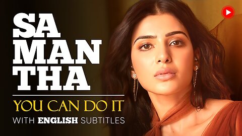 English Podcasts | SAMANTHA RUTH PRABHU: You Can Do It (English Subtitles)