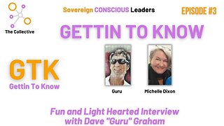 3. Gettin to Know (GTK) “Guru” and Michelle Dixon