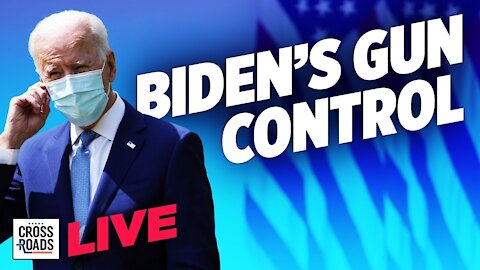 Live Q&A: Biden Announces New Gun Restrictions, Says This Is the Beginning | Crossroads