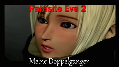 Parasite Eve 2- PS1- With Commentary- Meine Doppelganger