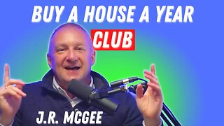 JR McGee Buy a House a Year Club