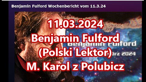 11 Marzec 2024 Benjamin Fulford (Polski lektor)