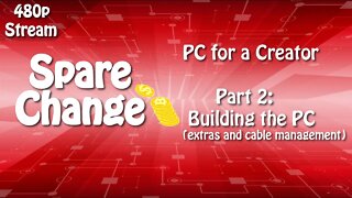 PC for a Creator pt. 2 - Building the PC (extras and cable management)