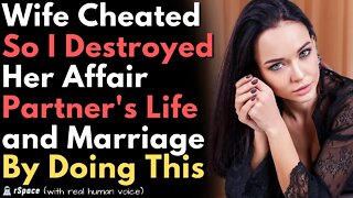 Wife Has Been Cheating So I Destroyed Her Affair Partner's Life and Marriage By Doing This...