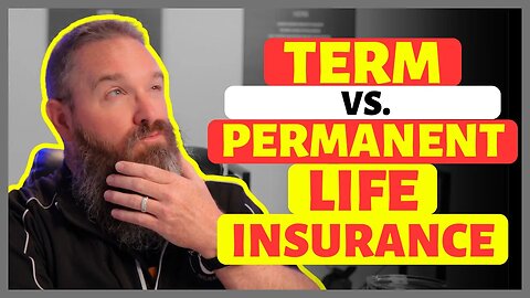 Term Vs Permanent Life Insurance! What Life Insurance Is Best For You?