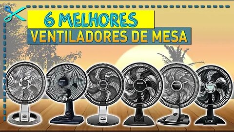 🏆 6 Melhores Ventiladores de Mesa