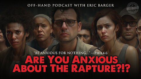 Are You Anxious About the Rapture?!?