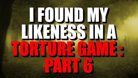 "I Found My Likeness In A Torture Game" [6] Creepypasta | Nosleep Horror Story