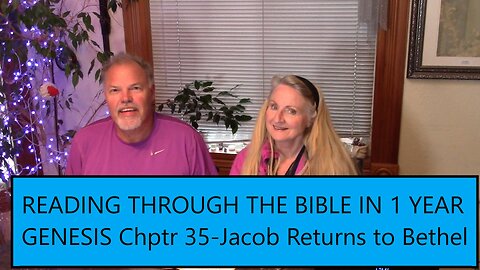 Reading the Bible in 1 Year - Genesis Chapter 35 - Jacob Returns
