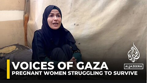 Voices of Gaza: Pregnant women face attacks, lack of care and dire conditions amid ongoing war