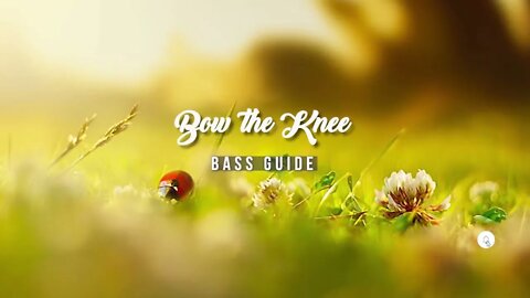 Bow the Knee | SATB Guide | Bass
