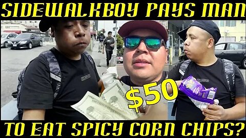 Frauditor SidewalkBoy Pays Man $50 to Eat Spicy Corn Chips ~ WTH?