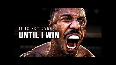 IT IS NOT OVER UNTIL I WIN - Motivational Speech