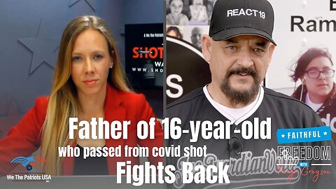 Father of 16-year-old Who Passed From Covid Shot Fights Back | Ernest Ramirez, Teryn Gregson Ep 134