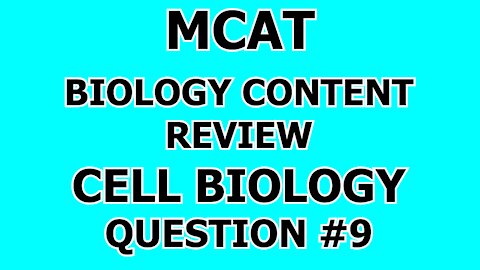 MCAT Biology Content Review Cell Biology Question #9