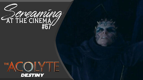 Screaming at the Cinema #67: The Acolyte Episode 3 - Destiny