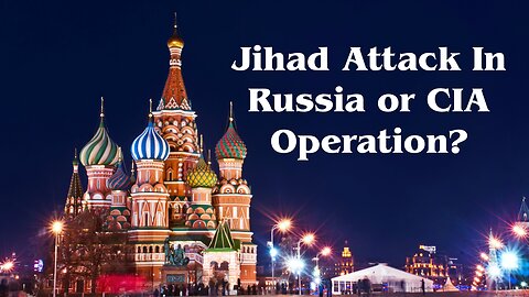 Jihad Attack in Russia or CIA Operation? Truth Today on Tuesday EP. 70 3/26/24