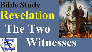 Bible Study: Revelation - The Two Witnesses