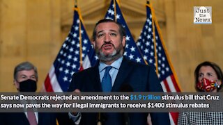 Cruz says stimulus bill rebates will go to illegal immigrants after Dems shot down his amendment
